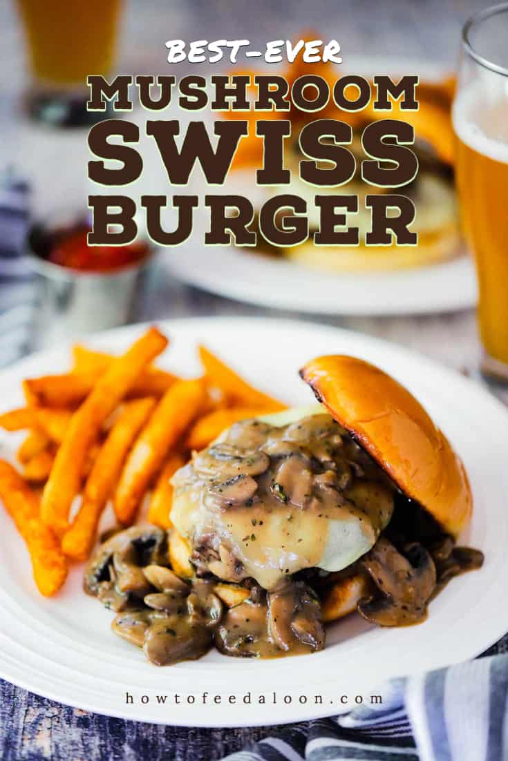 Mushroom Swiss Burger (with Video) | How To Feed A Loon